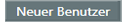 Neuer Benutzer - Button